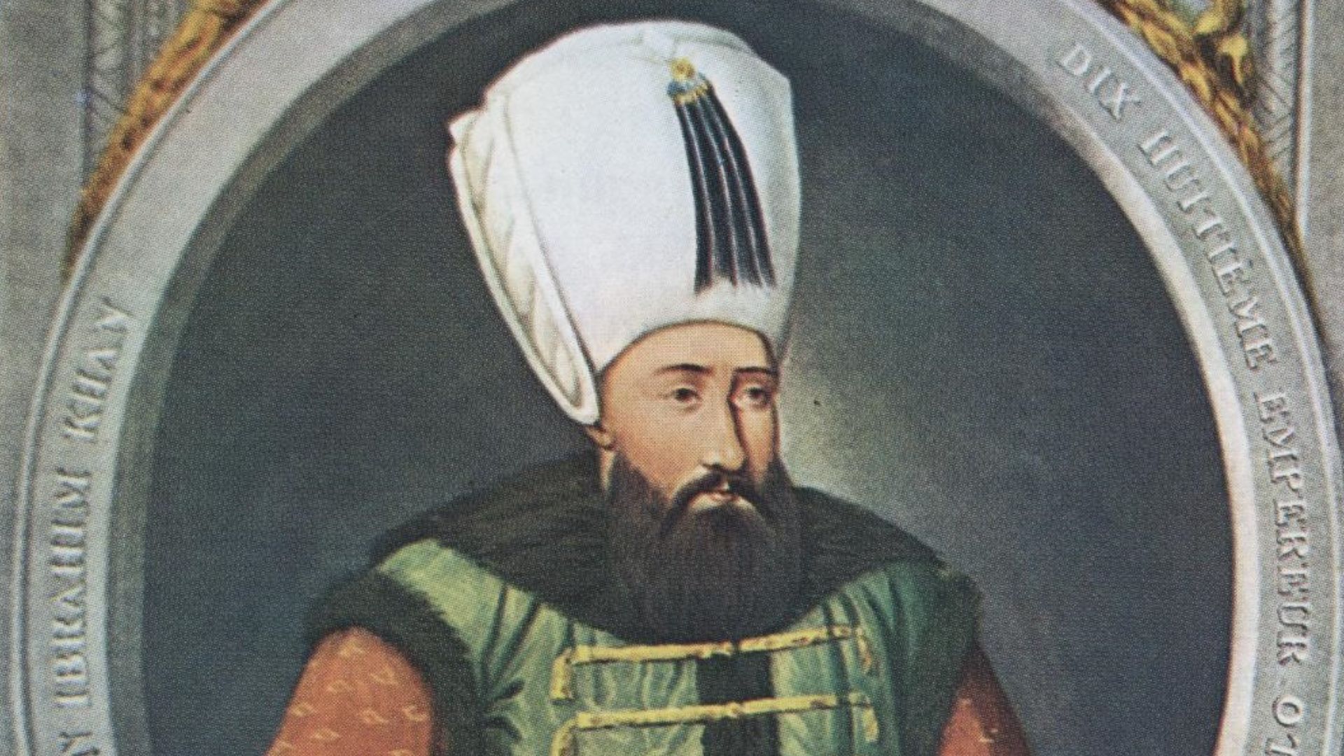 10. Le sultan Ibrahim de l'Empire ottoman